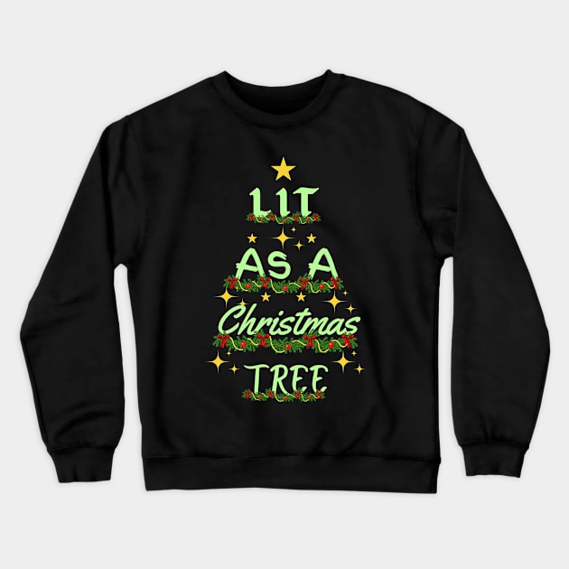 Lit As A Christmas Tree Crewneck Sweatshirt by Ms Ruth